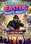 GOOD FRIDAY EASTER PARTY NIGHT GOOD FRIDAY EASTER PARTY NIGHT